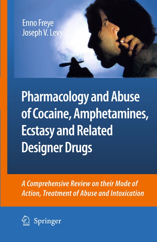 Pharmacology and Abuse of Cocaine, Amphetamines, Ecstasy and Related Designer Drugs by Enno Freye | ISBN-13 9789400790759