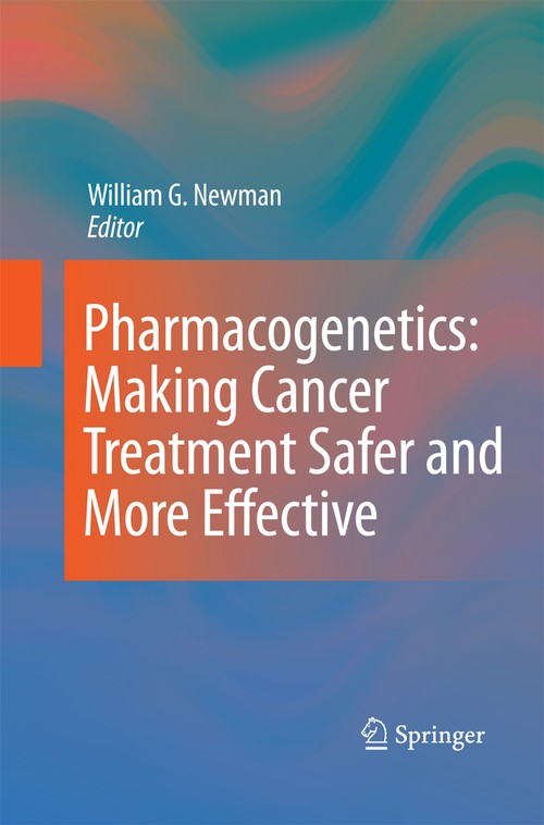 Pharmacogenetics: Making cancer treatment safer and more effective by William G Newman | ISBN-13 9789400792647