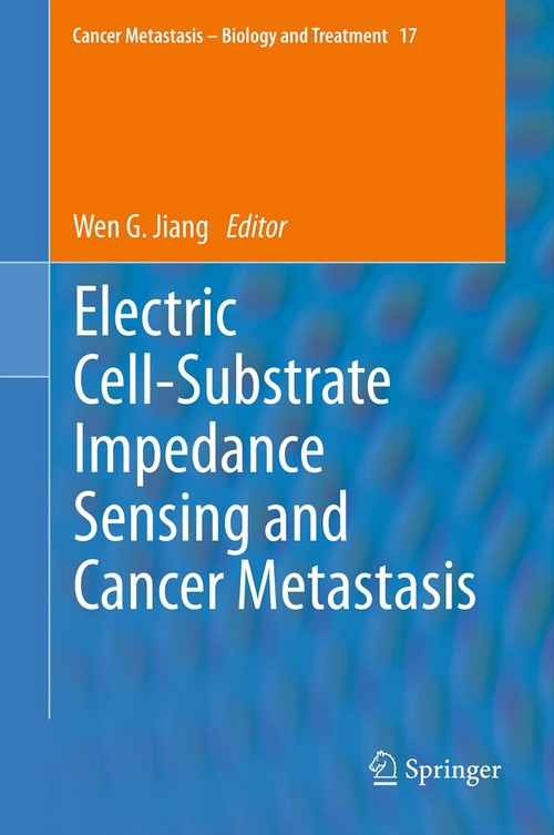 Electric Cell-Substrate Impedance Sensing and Cancer Metastasis by Wen G Jiang | ISBN-13 9789400793804