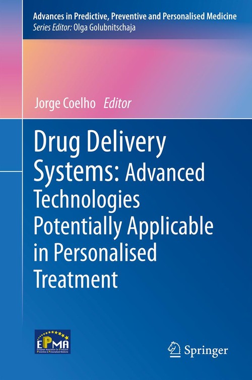 Drug Delivery Systems: Advanced Technologies Potentially Applicable in Personalised Treatment by Jorge Coelho | ISBN-13 9789400794153