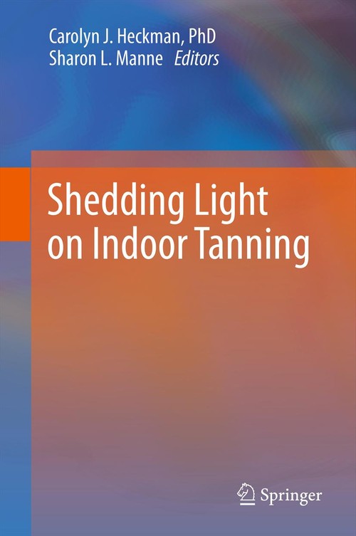 Shedding Light on Indoor Tanning by Carolyn J Heckman | ISBN-13 9789400795013