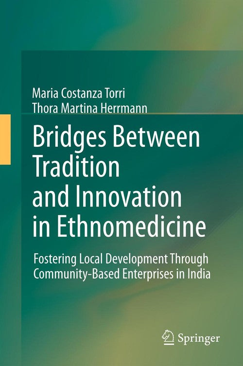 Bridges Between Tradition and Innovation in Ethnomedicine by Maria Costanza Torri | ISBN-13 9789400795105