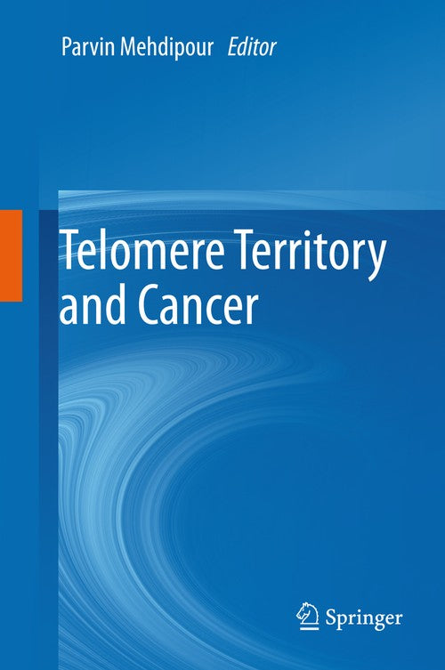 Telomere Territory and Cancer by Parvin Mehdipour | ISBN-13 9789400795471
