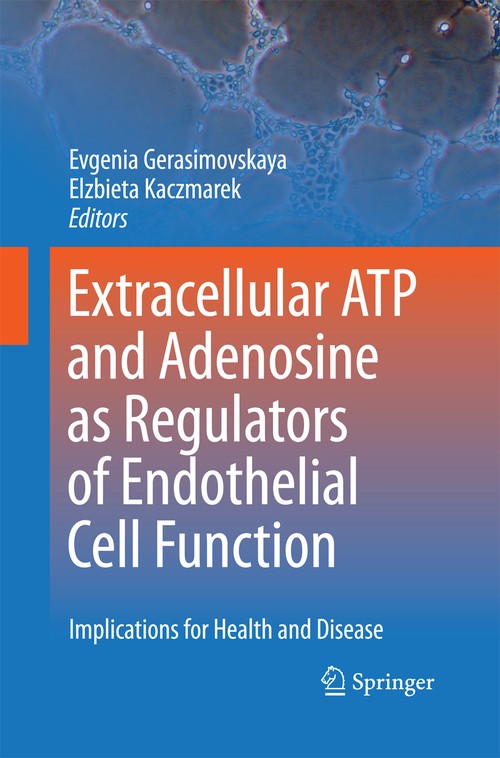 Extracellular ATP and adenosine as regulators of endothelial cell function by Evgenia Gerasimovskaya | ISBN-13 9789400796805
