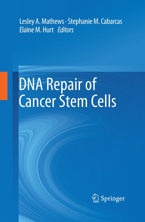 DNA Repair of Cancer Stem Cells by Lesley A Mathews | ISBN-13 9789400797055