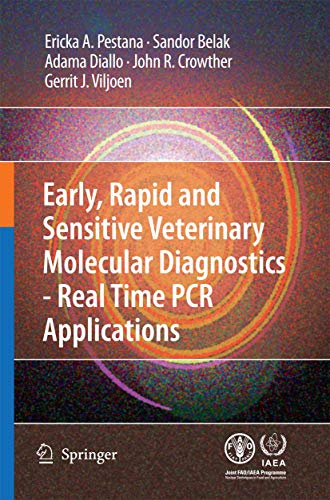 Early, rapid and sensitive veterinary molecular diagnostics - real time PCR applications by Erika Pestana | ISBN-13 9789400797314