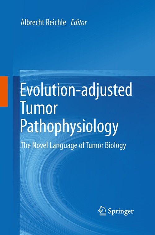 Evolution-adjusted Tumor Pathophysiology: by Albrecht Reichle | ISBN-13 9789400797871
