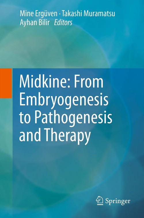 Midkine: From Embryogenesis to Pathogenesis and Therapy by Mine Ergven | ISBN-13 9789400799486