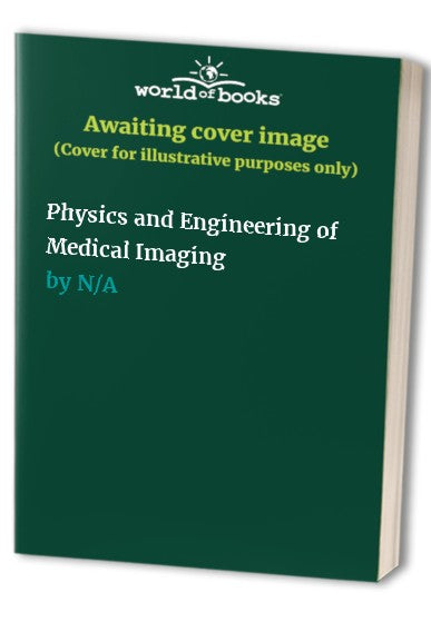 Physics and Engineering of Medical Imaging by R Guzzardi | ISBN-13 9789400935389