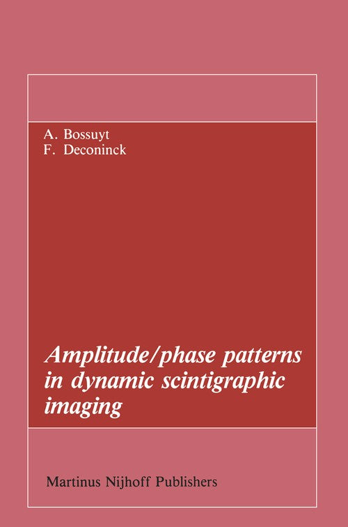 Amplitude/phase patterns in dynamic scintigraphic imaging by Axel Bossuyt | ISBN-13 9789400960114