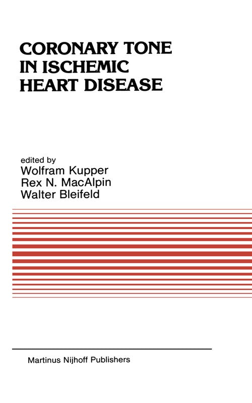 Coronary Tone in Ischemic Heart Disease by W Kupper | ISBN-13 9789400960237