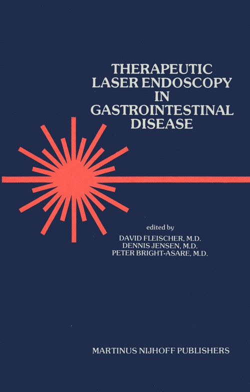 Therapeutic Laser Endoscopy in Gastrointestinal Disease by David E Fleischer | ISBN-13 9789400967250