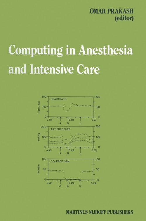 Computing in Anesthesia and Intensive Care by Omar Prakash | ISBN-13 9789400967496