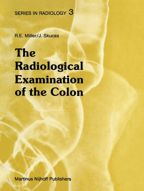 The Radiological Examination of the Colon by Dj Miller | ISBN-13 9789400967861