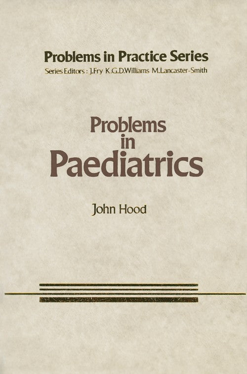 Problems in Paediatrics by J Hood ISBN 9789400973091