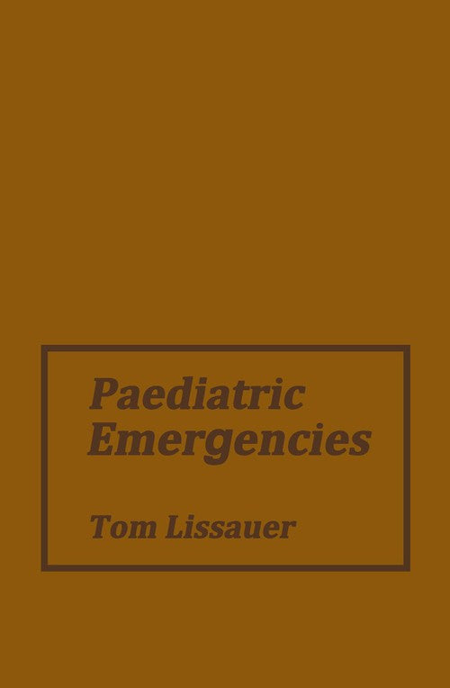 Paediatric Emergencies by Thomas Lissauer ISBN 9789400973305