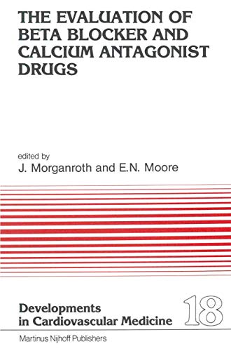 The Evaluation of Beat Blocker and Calcium Antagonist Drugs by J Morganroth | ISBN-13 9789400975637