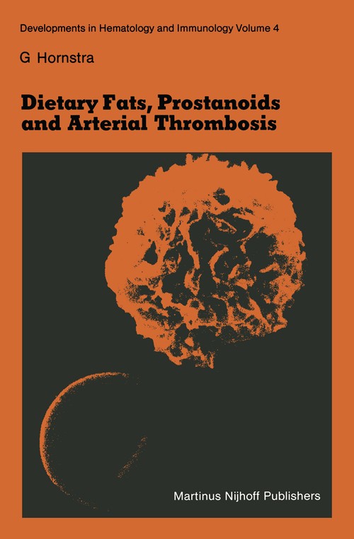 Dietary Fats, Prostanoids and Arterial Thrombosis by G Hornstra | ISBN-13 9789400975781