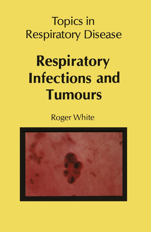 Respiratory Infections and Tumours by R White | ISBN-13 9789400980891