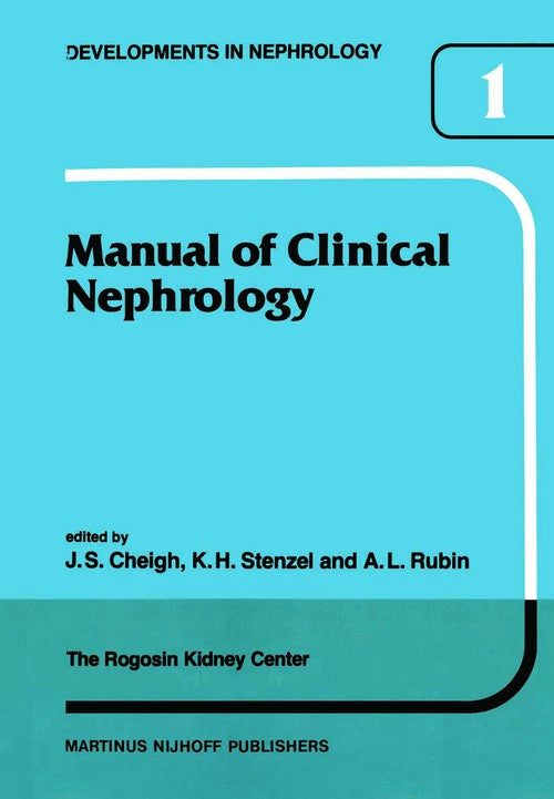 Manual of Clinical Nephrology of the Rogosin Kidney Center by Js Cheigh | ISBN-13 9789400982123