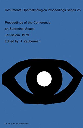 Proceedings of the Conference on Subretinal Space, Jerusalem, October 14–19, 1979 by H Zauberman | ISBN-13 9789400986558