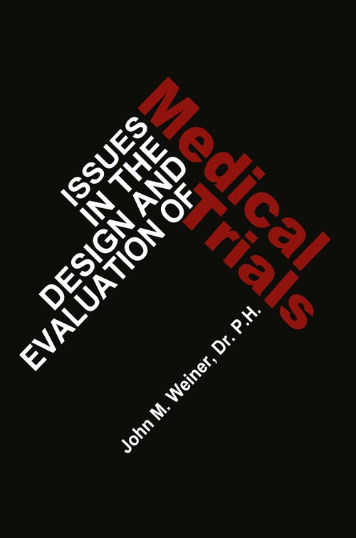 Issues in the Design and Evaluation of Medical Trials by Jw Weiner | ISBN-13 9789400988835