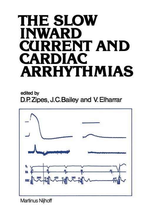 The Slow Inward Current and Cardiac Arrhythmias by Douglas P Zipes | ISBN-13 9789400988927