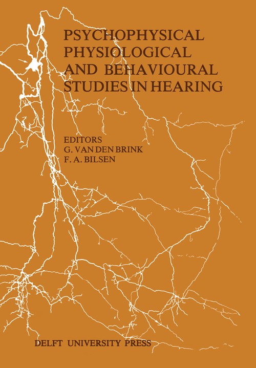 Psychophysical, Physiological and Behavioural Studies in Hearing by G Van Den Brink