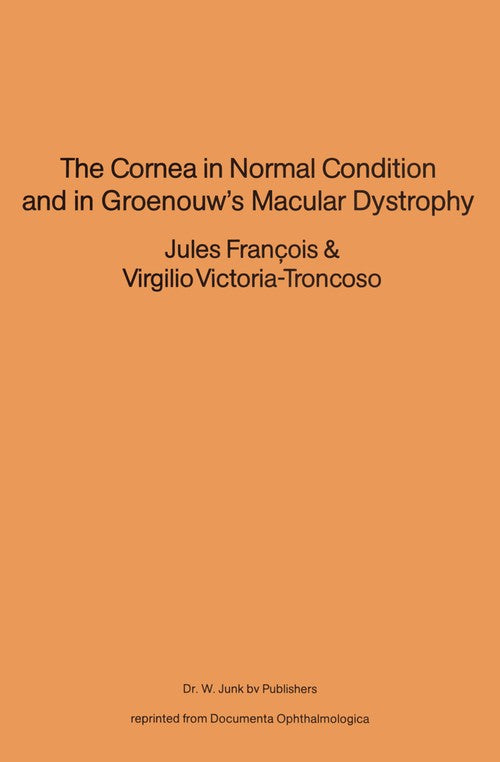 The Cornea in Normal Condition and in Groenouw's Macular Dystrophy by V Victoriatroncoso | ISBN-13 9789400991798