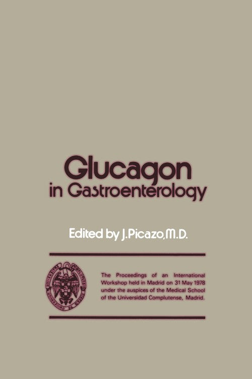 Glucagon in Gastroenterology by J Picazo | ISBN-13 9789400992146