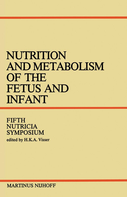Nutrition and Metabolism of the Fetus and Infant by Hka Visser ISBN 9789400993204