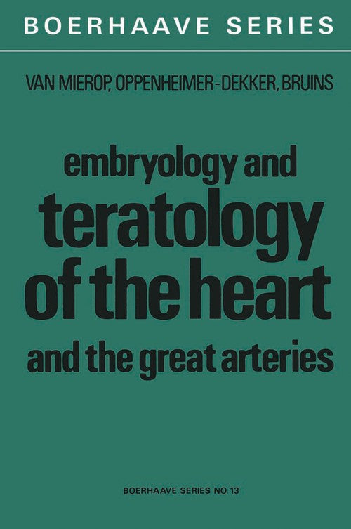 Embryology and Teratology of the Heart and the Great Arteries by Lhs Van Mierop | ISBN-13 9789400999466