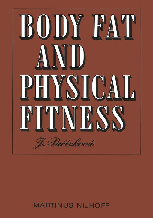 Body Fat and Physical Fitness by S Parizkova | ISBN-13 9789401010498