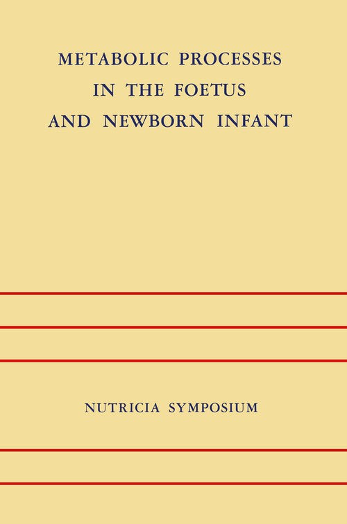 Metabolic Processes in the Foetus and Newborn Infant by Jhp Jonxis | ISBN-13 9789401029537