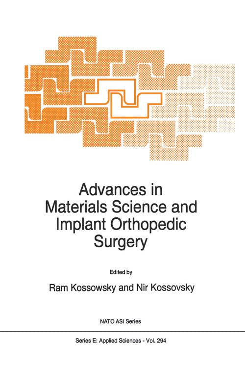 Advances in Materials Science and Implant Orthopedic Surgery by R Kossowsky | ISBN-13 9789401040709