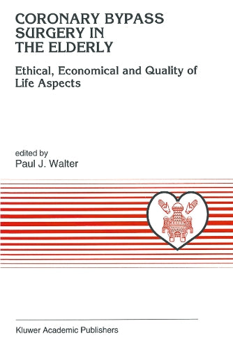 Coronary Bypass Surgery in the Elderly by Pj Walter | ISBN-13 9789401040938