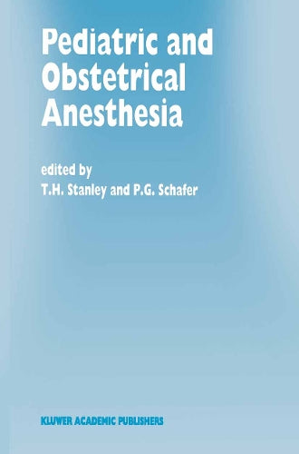 Pediatric and Obstetrical Anesthesia by Th Stanley | ISBN-13 9789401041416