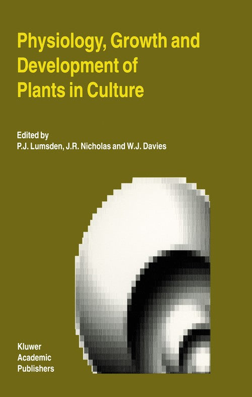 Physiology, Growth and Development of Plants in Culture by Pj Lumsden ISBN 9789401043397