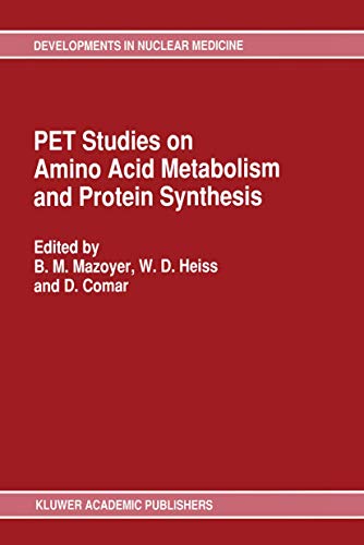 PET Studies on Amino Acid Metabolism and Protein Synthesis by Bm Mazoyer | ISBN-13 9789401047067