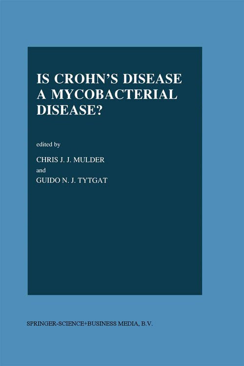 Is Crohn’s Disease a Mycobacterial Disease? by Chrj Mulder | ISBN-13 9789401048088