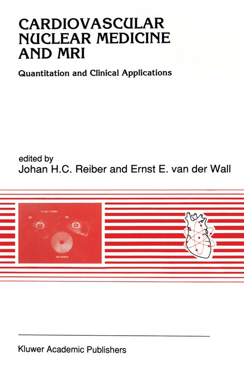 Cardiovascular Nuclear Medicine and MRI by Johan H C Reiber | ISBN-13 9789401051798