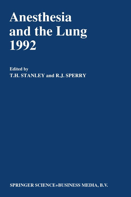 Anesthesia and the Lung 1992 by Th Stanley | ISBN-13 9789401052085