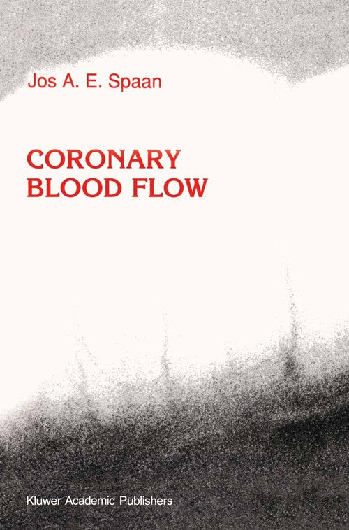 Coronary Blood Flow by Ja Spaan | ISBN-13 9789401053884
