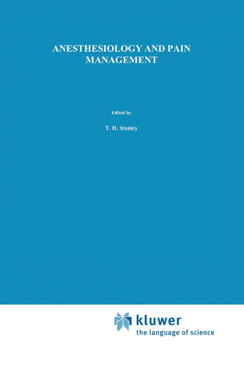 Anesthesiology and Pain Management by Th Stanley | ISBN-13 9789401054652