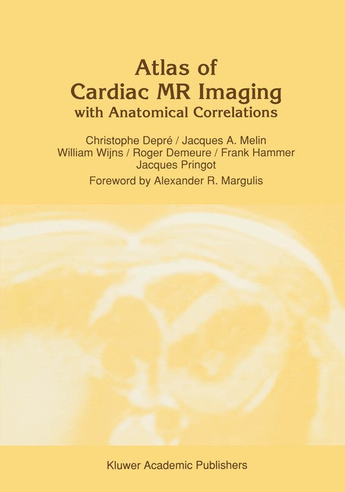 Atlas of Cardiac MR Imaging with Anatomical Correlations by J Melin | ISBN-13 9789401056854