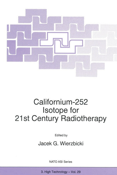 Californium-252 Isotope for 21st Century Radiotherapy by Jg Wierzbicki | ISBN-13 9789401064330
