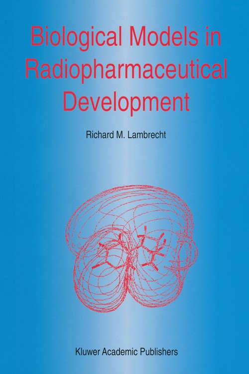 Biological Models in Radiopharmaceutical Development by Rm Lambrecht | ISBN-13 9789401065580