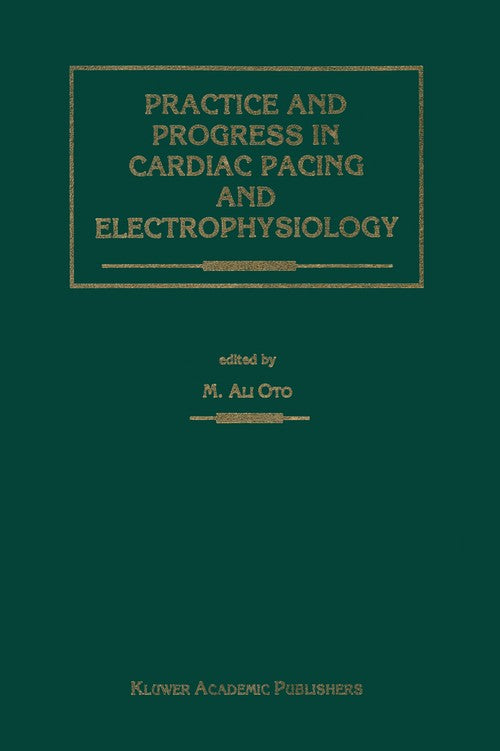 Practice and Progress in Cardiac Pacing and Electrophysiology by Ali Oto | ISBN-13 9789401065825