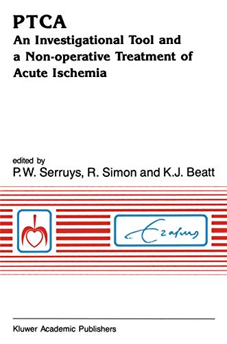 PTCA An Investigational Tool and a Non-Operative Treatment of Acute Ischemia by Pw Serruys | ISBN-13 9789401066884