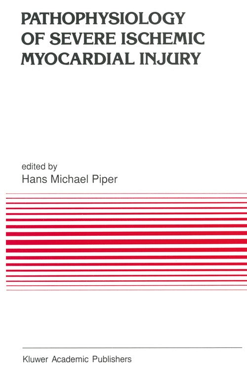 Pathophysiology of Severe Ischemic Myocardial Injury by Hm Piper | ISBN-13 9789401066990